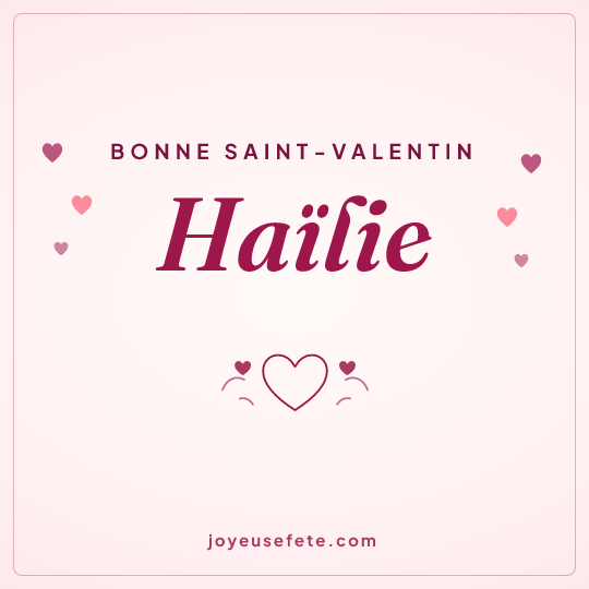 Image carrée « Bonne Saint-Valentin Haïlie » pour WhatsApp