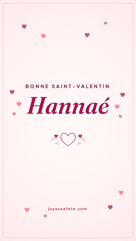 Image « Bonne Saint-Valentin Hannaé » au format story