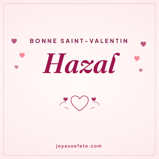 Image carrée « Bonne Saint-Valentin Hazal » pour WhatsApp