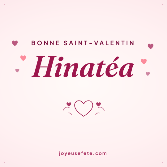 Image carrée « Bonne Saint-Valentin Hinatéa » pour WhatsApp