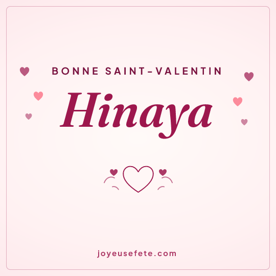 Image carrée « Bonne Saint-Valentin Hinaya » pour WhatsApp