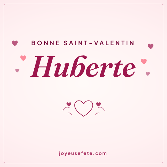 Image carrée « Bonne Saint-Valentin Huberte » pour WhatsApp