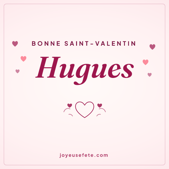 Image carrée « Bonne Saint-Valentin Hugues » pour WhatsApp