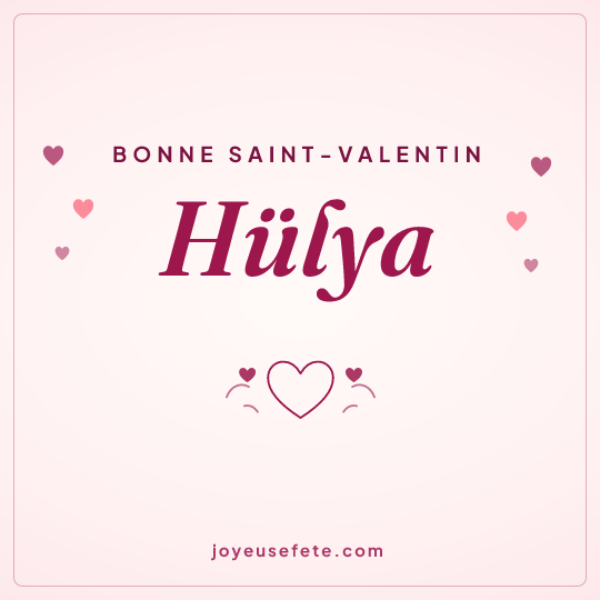 Image carrée « Bonne Saint-Valentin Hülya » pour WhatsApp