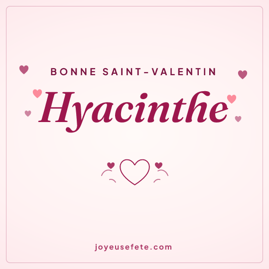 Image carrée « Bonne Saint-Valentin Hyacinthe » pour WhatsApp