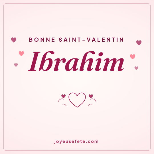 Image carrée « Bonne Saint-Valentin Ibrahim » pour WhatsApp