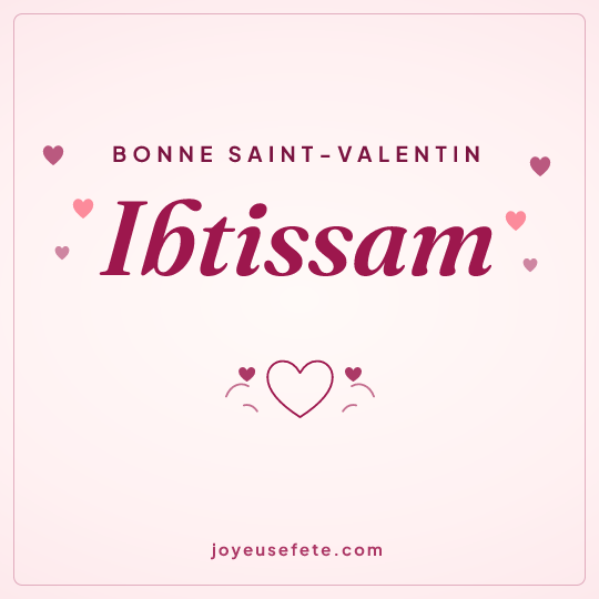 Image carrée « Bonne Saint-Valentin Ibtissam » pour WhatsApp