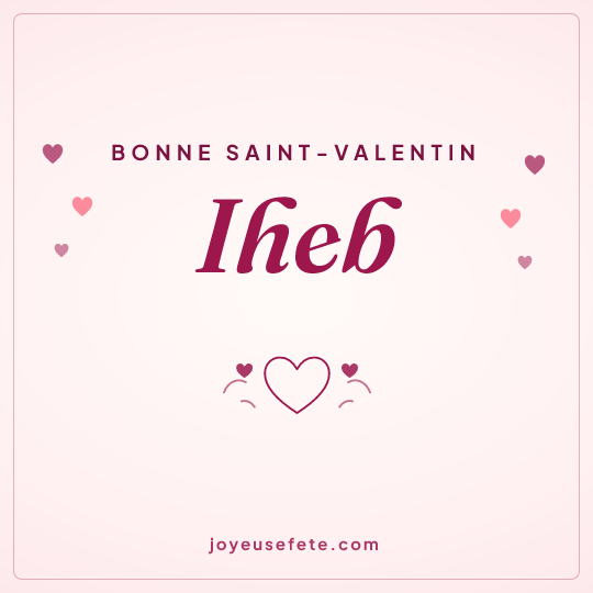 Image carrée « Bonne Saint-Valentin Iheb » pour WhatsApp