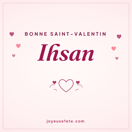 Image carrée « Bonne Saint-Valentin Ihsan » pour WhatsApp