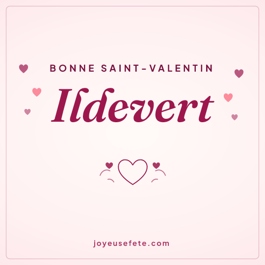 Image carrée « Bonne Saint-Valentin Ildevert » pour WhatsApp