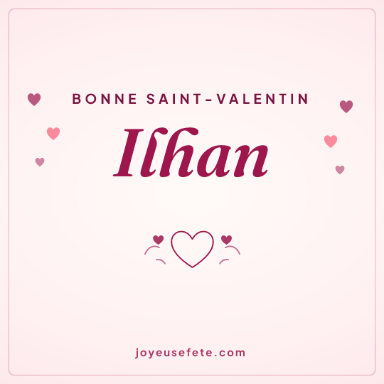 Image carrée « Bonne Saint-Valentin Ilhan » pour WhatsApp