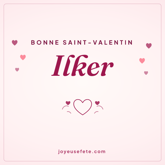 Image carrée « Bonne Saint-Valentin Ilker » pour WhatsApp
