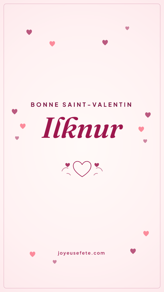 Image « Bonne Saint-Valentin Ilknur » au format story