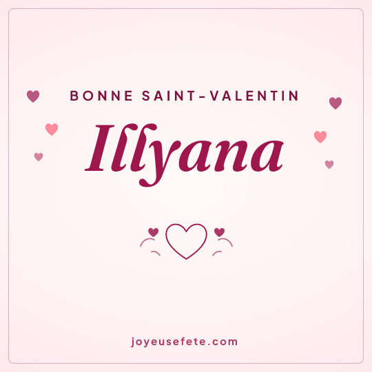 Image carrée « Bonne Saint-Valentin Illyana » pour WhatsApp