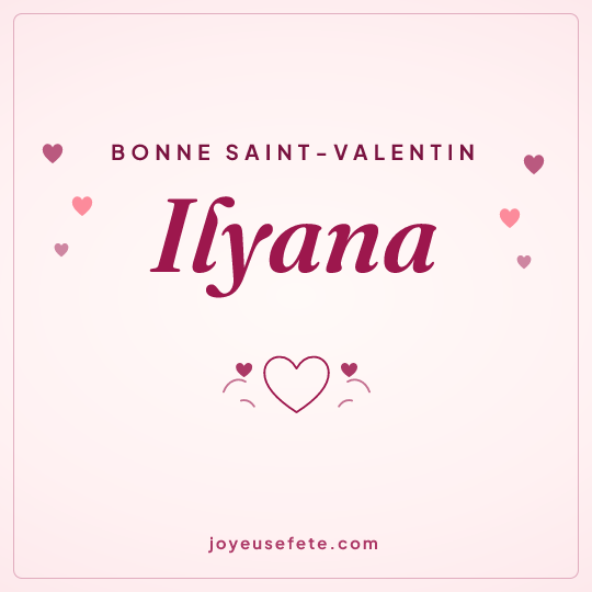 Image carrée « Bonne Saint-Valentin Ilyana » pour WhatsApp