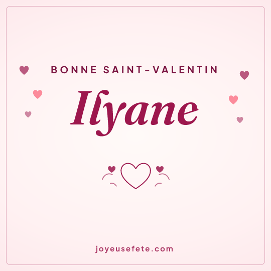Image carrée « Bonne Saint-Valentin Ilyane » pour WhatsApp
