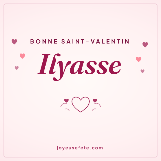 Image carrée « Bonne Saint-Valentin Ilyasse » pour WhatsApp