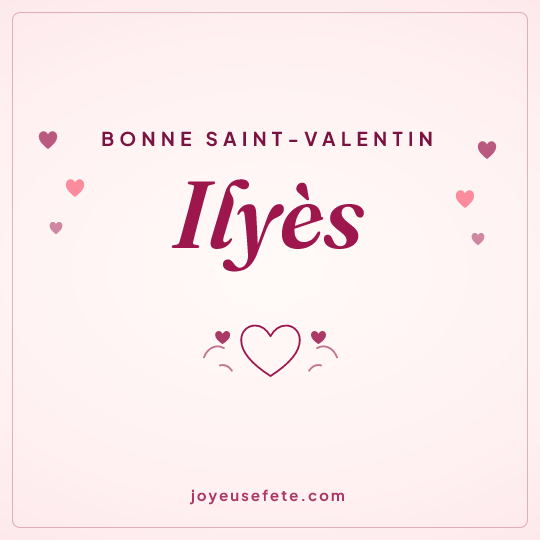 Image carrée « Bonne Saint-Valentin Ilyès » pour WhatsApp