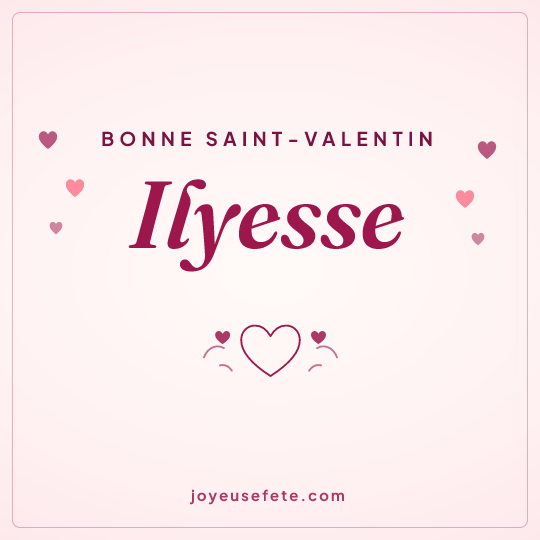 Image carrée « Bonne Saint-Valentin Ilyesse » pour WhatsApp