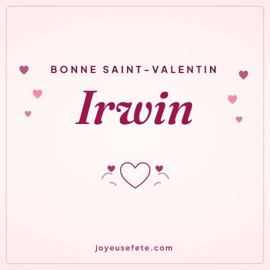 Image carrée « Bonne Saint-Valentin Irwin » pour WhatsApp