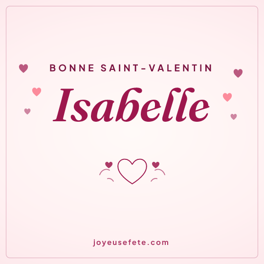 Image carrée « Bonne Saint-Valentin Isabelle » pour WhatsApp