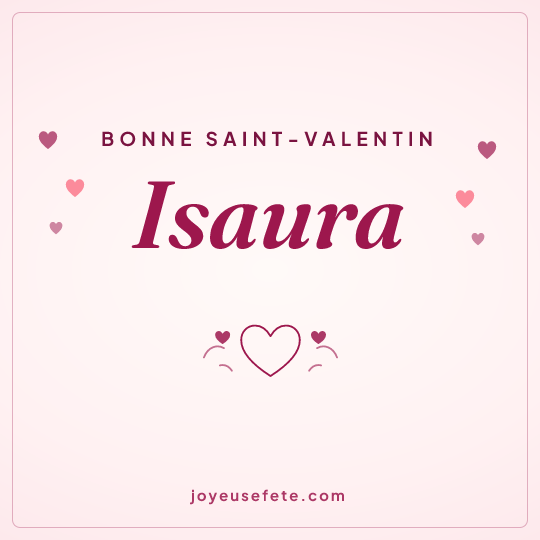 Image carrée « Bonne Saint-Valentin Isaura » pour WhatsApp