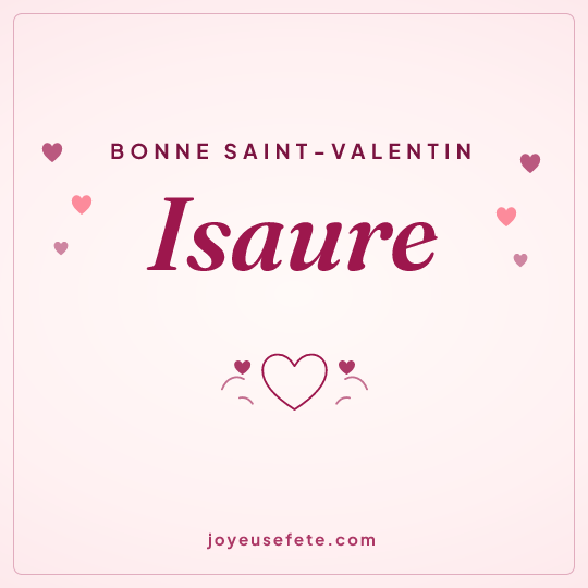 Image carrée « Bonne Saint-Valentin Isaure » pour WhatsApp