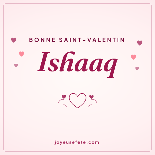Image carrée « Bonne Saint-Valentin Ishaaq » pour WhatsApp