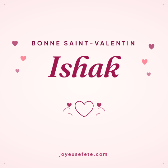 Image carrée « Bonne Saint-Valentin Ishak » pour WhatsApp