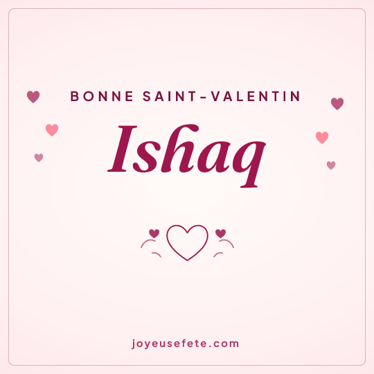 Image carrée « Bonne Saint-Valentin Ishaq » pour WhatsApp