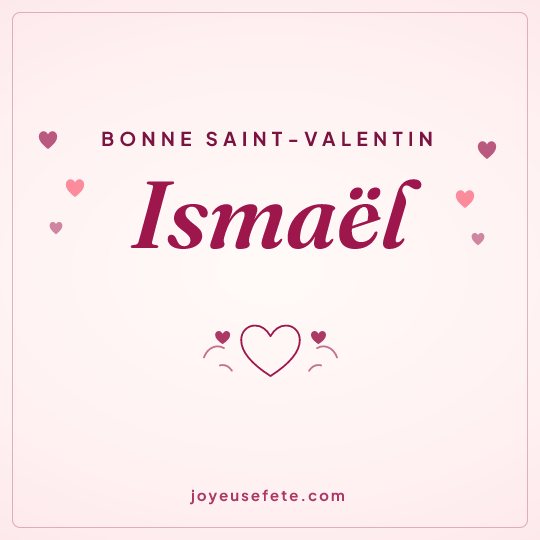 Image carrée « Bonne Saint-Valentin Ismaël » pour WhatsApp