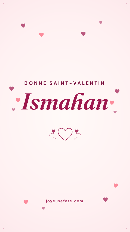 Image « Bonne Saint-Valentin Ismahan » au format story