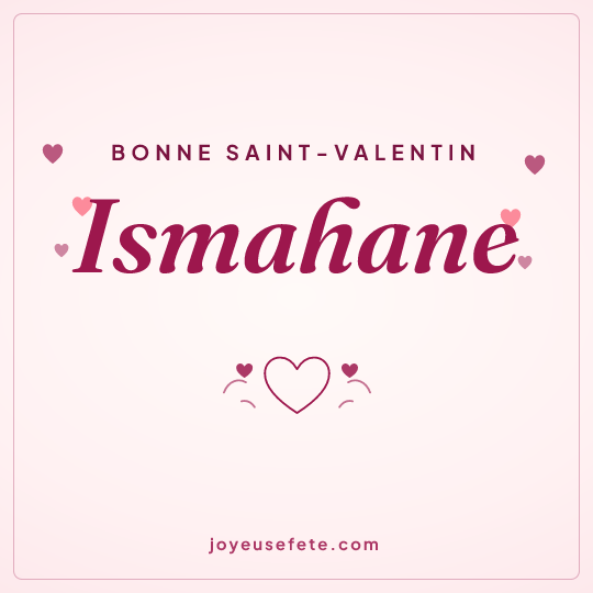 Image carrée « Bonne Saint-Valentin Ismahane » pour WhatsApp