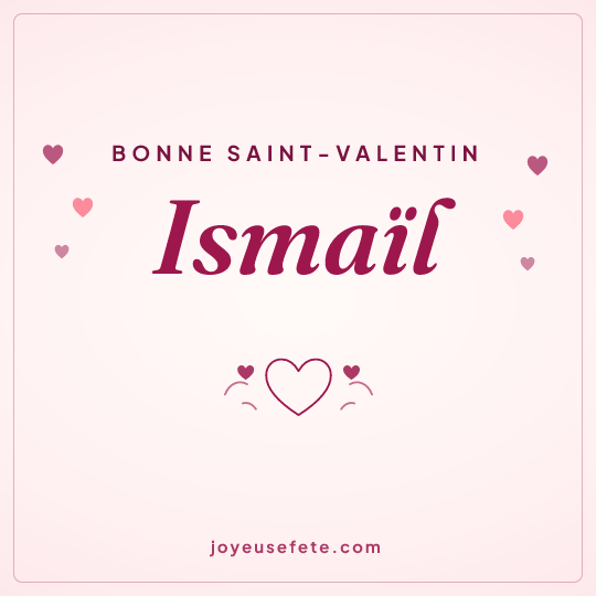 Image carrée « Bonne Saint-Valentin Ismaïl » pour WhatsApp