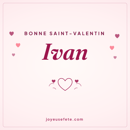 Image carrée « Bonne Saint-Valentin Ivan » pour WhatsApp