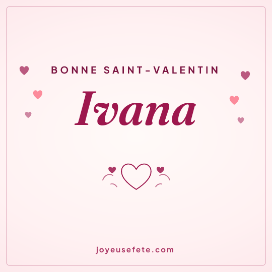 Image carrée « Bonne Saint-Valentin Ivana » pour WhatsApp
