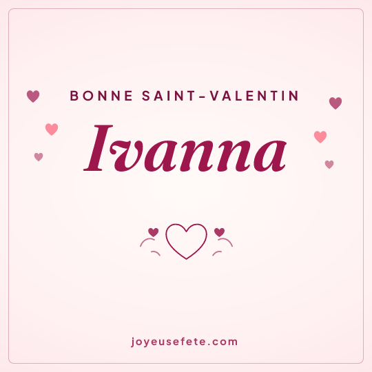 Image carrée « Bonne Saint-Valentin Ivanna » pour WhatsApp