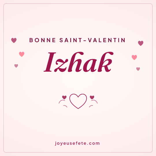 Image carrée « Bonne Saint-Valentin Izhak » pour WhatsApp