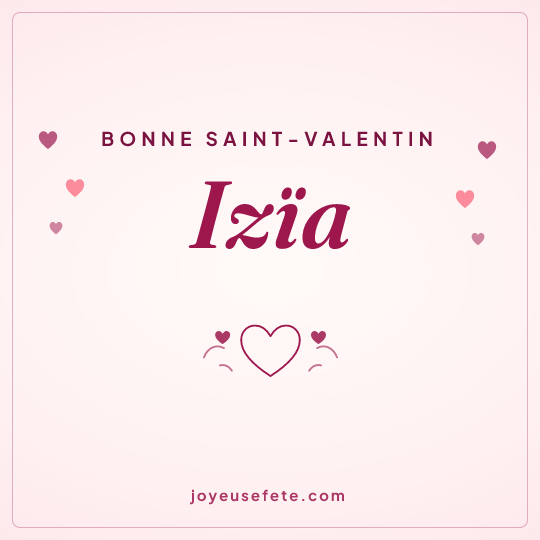 Image carrée « Bonne Saint-Valentin Izïa » pour WhatsApp