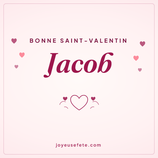 Image carrée « Bonne Saint-Valentin Jacob » pour WhatsApp