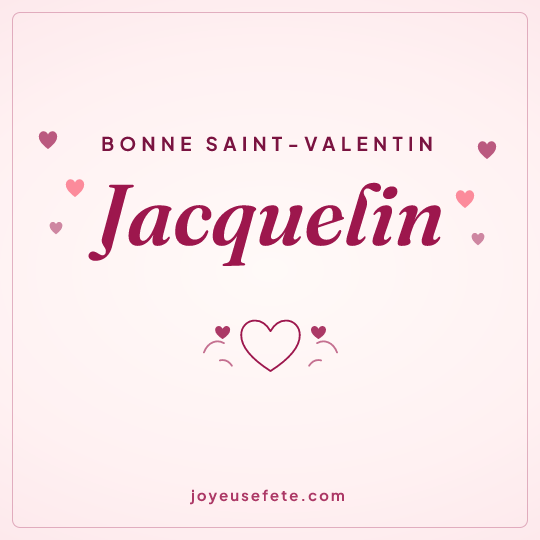 Image carrée « Bonne Saint-Valentin Jacquelin » pour WhatsApp