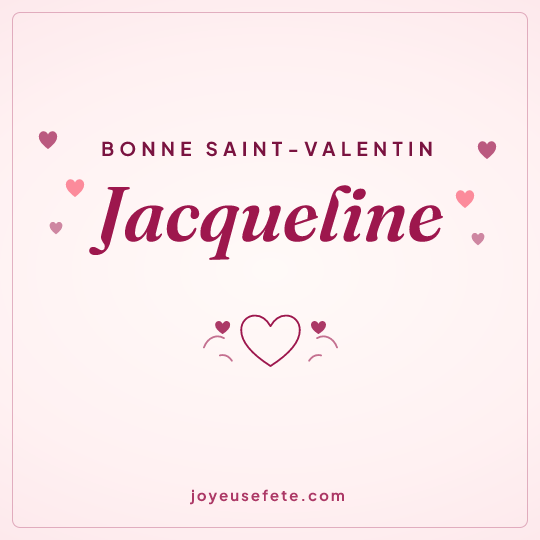 Image carrée « Bonne Saint-Valentin Jacqueline » pour WhatsApp