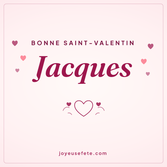 Image carrée « Bonne Saint-Valentin Jacques » pour WhatsApp