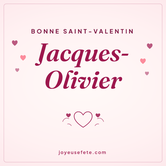 Image carrée « Bonne Saint-Valentin Jacques-Olivier » pour WhatsApp