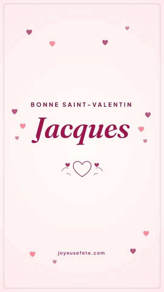 Image « Bonne Saint-Valentin Jacques » au format story