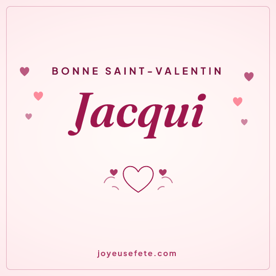 Image carrée « Bonne Saint-Valentin Jacqui » pour WhatsApp