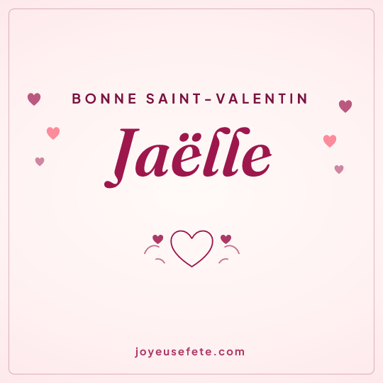 Image carrée « Bonne Saint-Valentin Jaëlle » pour WhatsApp