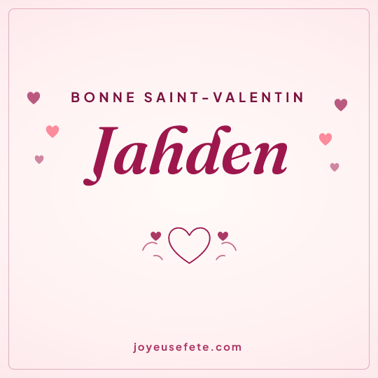 Image carrée « Bonne Saint-Valentin Jahden » pour WhatsApp