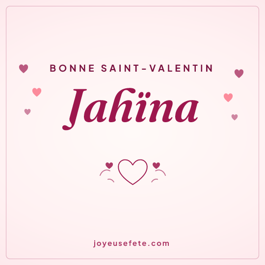 Image carrée « Bonne Saint-Valentin Jahïna » pour WhatsApp