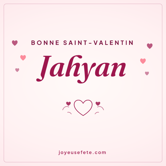 Image carrée « Bonne Saint-Valentin Jahyan » pour WhatsApp